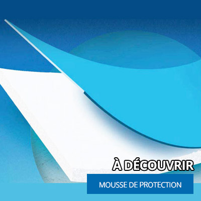 Découvrez notre mousse de protection pour liner