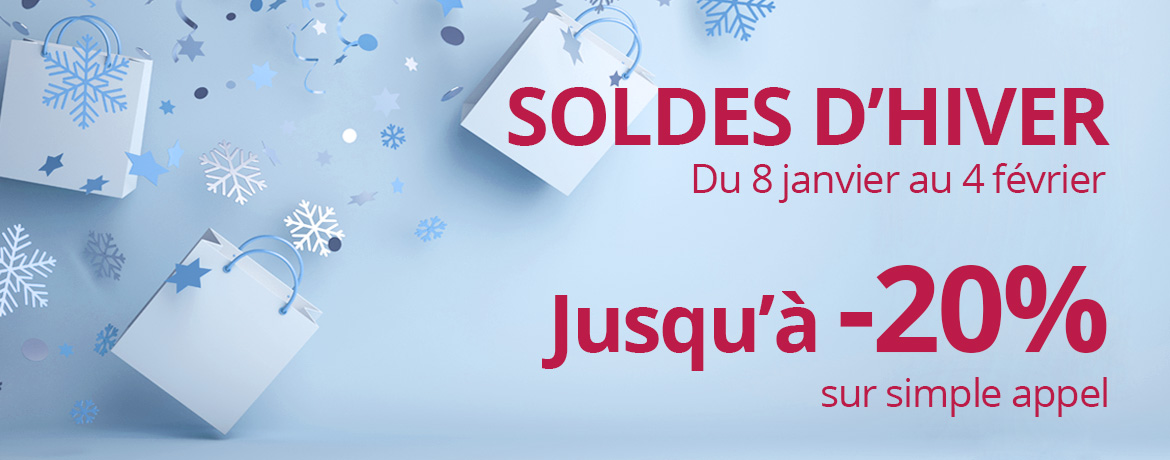 Soldes d'hiver jusqu'à -20% sur simple appel